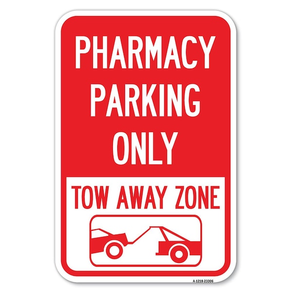 Signmission Pharmacy Parking Only Tow Away Zone Wi Heavy-Gauge Aluminum Sign, 12" x 18", A-1218-23306 A-1218-23306 - main